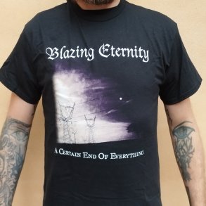 Blazing Eternity - A Certain End Of Everything t-shirt