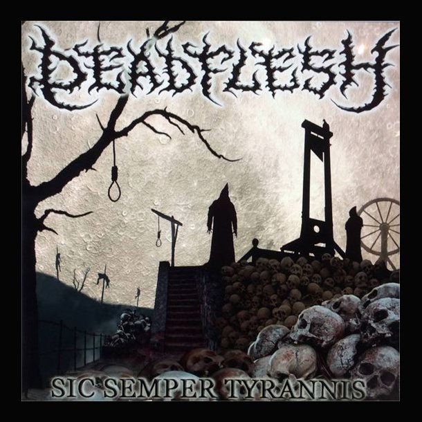 Deadflesh - Sic Semper Tyrannis CD