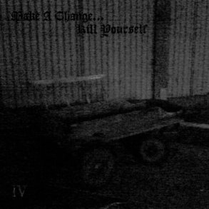 Make A Change... Kill Yourself - IV CD
