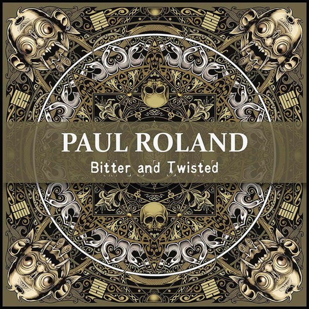 Paul Roland  Bitter And Twisted CD