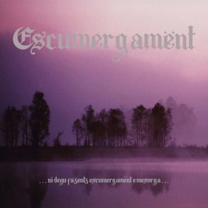 Escumergamnt - ...ni degu fazentz escumergamnt e mesorga CD
