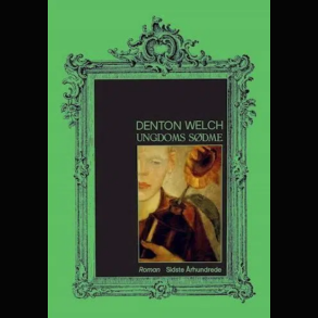 Denton Welch - Ungdoms S�dme