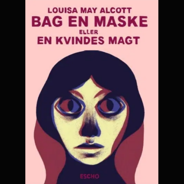 Louisa May Alcott - Bag en Maske