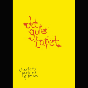 Charlotte Perkins Gilman - Det Gule Tapet