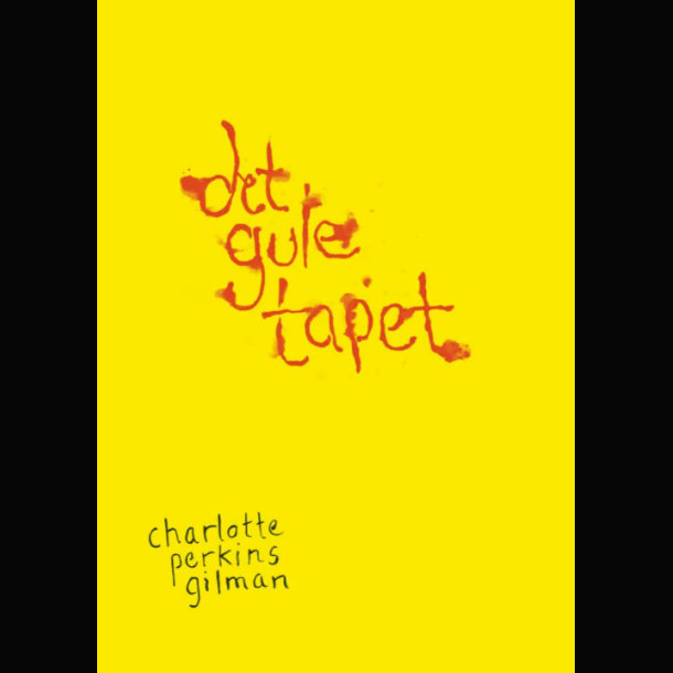 Charlotte Perkins Gilman - Det Gule Tapet