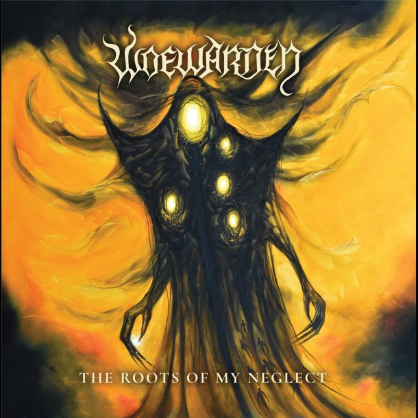 Woewarden - The Roots of My Neglect CD