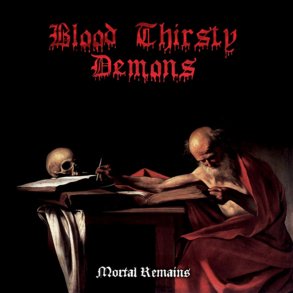Blood Thirsty Demons - Mortal Remains CD