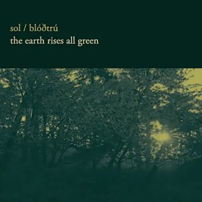 SOL / Blodtru - The Earth Rises All Green CD 