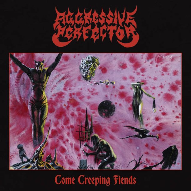 Aggressive Perfector - Come Creeping Fiends CD