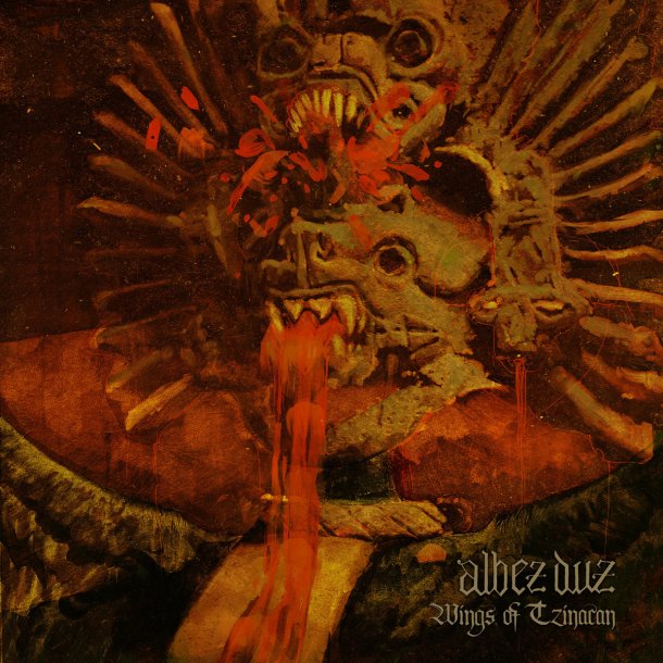 Albez Duz - Wings Of Tzinacan 12"