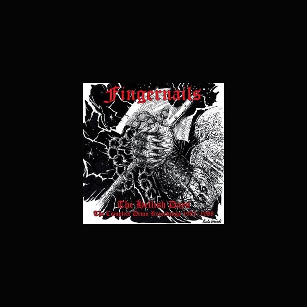 Fingernails - The Hellish Days : The Complete Demo Recordings 1981/1988 2CD