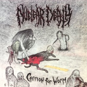 Nuclear Death - Carrion for Worm 12