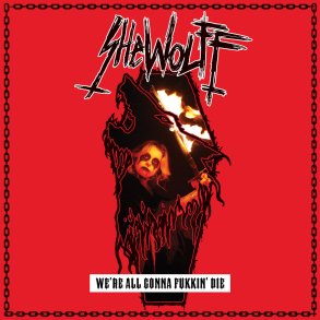 Shewolff - We're All Gonna Fukkin' Die CD